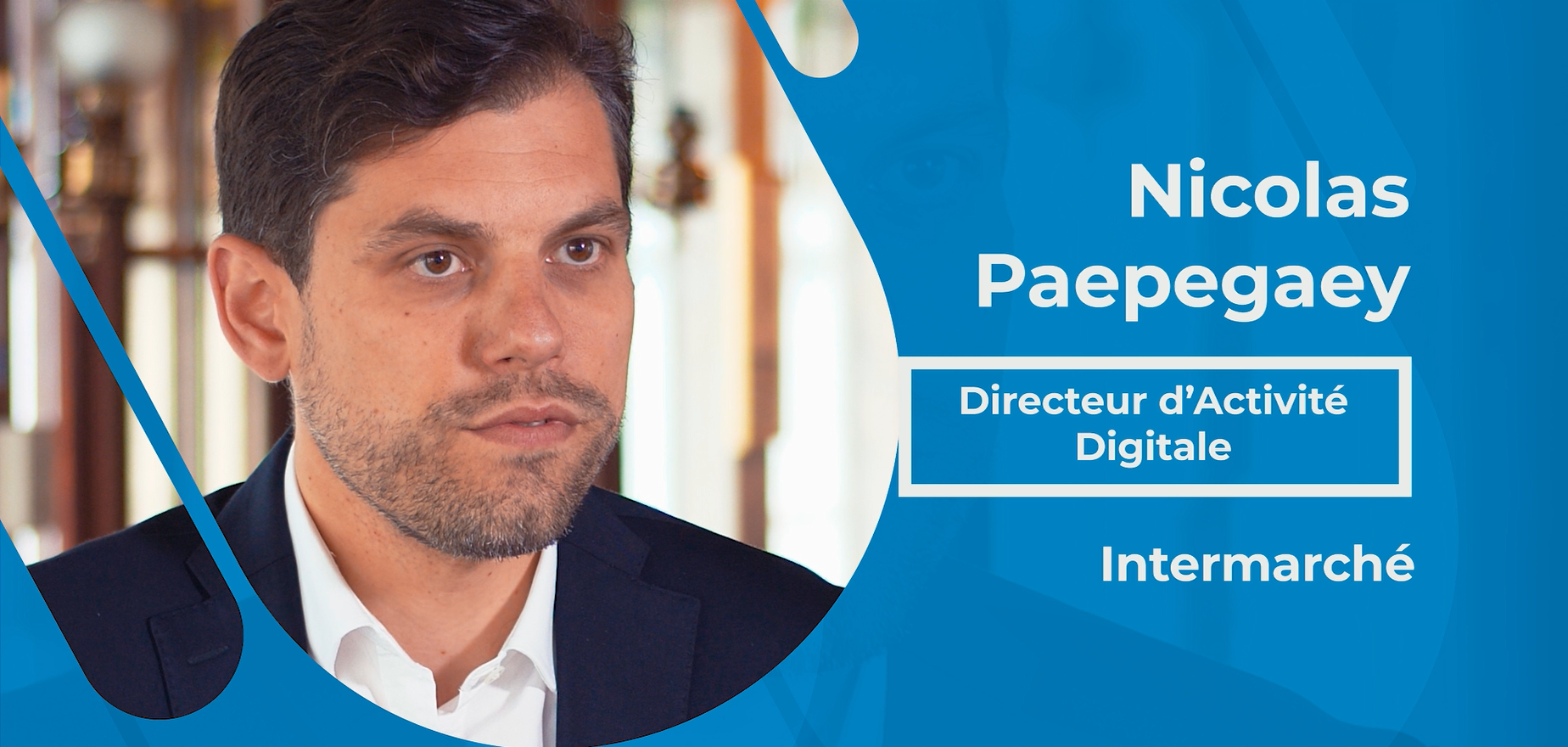 Actualités : Interview Nicolas Paepegaey - Directeur d'activité digitale chez Intermarché